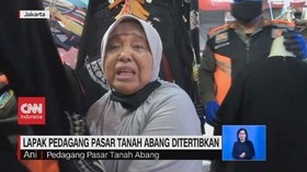 VIDEO: Tangis Pedagang Pasar Tanah Abang Saat Ditertibkan