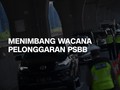 VIDEO: Menimbang Wacana Pelonggaran PSBB