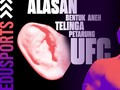 Edusports: Alasan Bentuk Aneh Telinga Petarung UFC