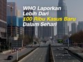 VIDEO: WHO Catat Kasus Baru Covid-19 Harian Tertinggi