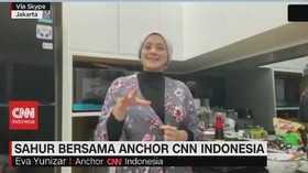 VIDEO: Sahur Bersama Anchor CNN Indonesia Eva Yunizar