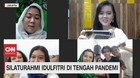 VIDEO: Silahturahmi Idul Fitri Ditengah Pandemi