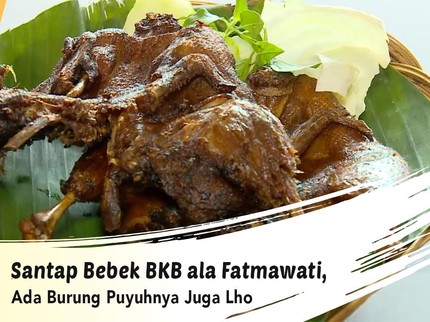 Santap Bebek BKB ala Fatmawati, Ada Burung Puyuhnya Juga Lho
