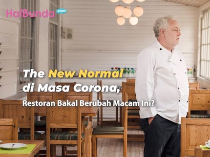 The New Normal di Masa Corona, Restoran Bakal Berubah Macam Ini?