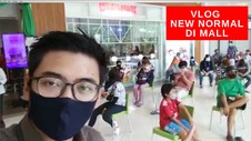 VIDEO: Vlog Penerapan New Normal di Pusat Perbelanjaan