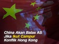 VIDEO: China Akan Balas AS Jika Ikut Campur Konflik Hong Kong