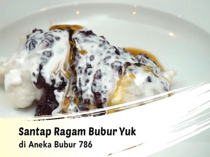 Santap Ragam Bubur Yuk di Aneka Bubur 786