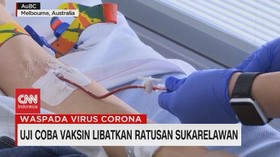 VIDEO: Uji Coba Vaksin Libatkan Ratusan Sukarelawan