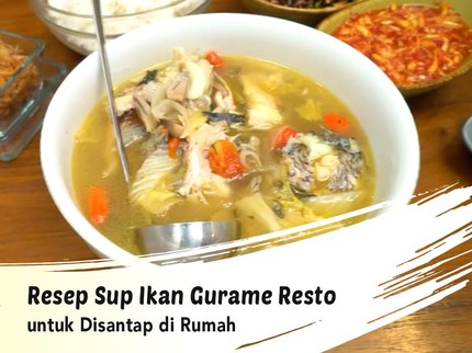 Resep Sup Ikan Gurame Resto untuk Disantap di Rumah