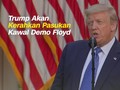 VIDEO: Trump Ancam Kerahkan Pasukan Kawal Demo Floyd