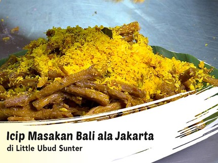 Icip Masakan Bali ala Jakarta di Little Ubud Sunter
