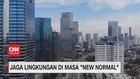 VIDEO: Jaga Lingkungan di Masa 'New Normal'
