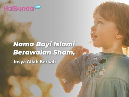 Nama Bayi Islami Berawalan Sham, Insya Allah Berkah