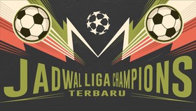 INFOGRAFIS: Jadwal Liga Champions Terbaru