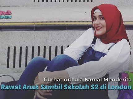 Curhat dr.Lula Kamal Menderita Rawat Anak Sambil Sekolah S2 di London