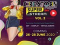 Creators Super Stream Vol. 2 Tayang 26-28 Juni