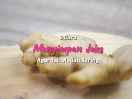 6 Cara Simpan Jahe Agar Tahan Lama