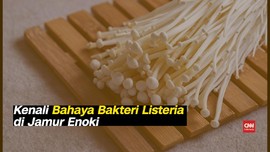 VIDEO: Kenali Bahaya Bakteri Listeria di Jamur Enoki