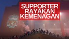 VIDEO: Suporter Liverpool Rayakan Juara di Stadion Anfield
