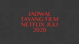 INFOGRAFIS: Jadwal Tayang Film Netflix Juli 2020