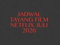 INFOGRAFIS: Jadwal Tayang Film Netflix Juli 2020