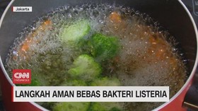 VIDEO: Langkah Aman Bebas Bakteri Listeria