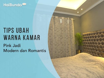 Tips Ubah Warna Kamar Pink Jadi Modern dan Romantis