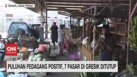 VIDEO: Puluhan Pedagang Positif, 7 Pasar di Gresik Ditutup