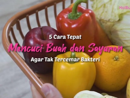 5 Cara Benar Cuci Sayur dan Buah Agar Bersih