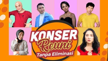 Yuk Bernostalgia Bareng di Konser Reuni Tanpa Eleminasi