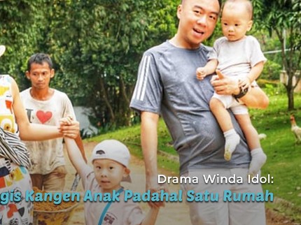 Drama Winda Idol: Bisa Nangis Kangen Anak Padahal Satu Rumah