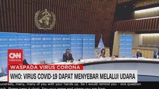 VIDEO: WHO Akui Virus Covid-19 Dapat Menyebar Melalui Udara