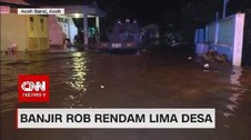 VIDEO: Banjir Rob Rendam Lima Desa