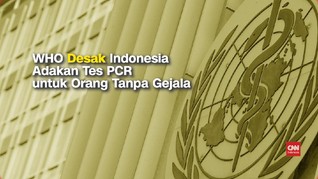 VIDEO: WHO Desak Indonesia Tes PCR untuk PDP dan ODP