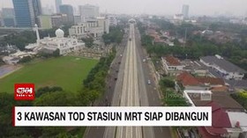VIDEO: 3 Kawasan TOD Stasiun MRT Siap Dibangun