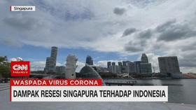 VIDEO: Dampak Resesi Singapura Terhadap Indonesia