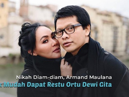 Nikah Diam-diam, Armand Maulana Tak Mudah Dapat Restu Ortu Dewi Gita