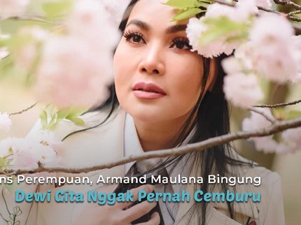 Banyak Fans Perempuan, Armand Maulana Bingung Dewi Gita Nggak Pernah Cemburu