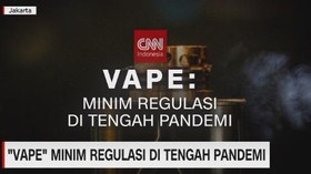 VIDEO: 'Vape' Minim Regulasi di Tengah Pandemi
