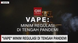 VIDEO: 'Vape' Minim Regulasi di Tengah Pandemi