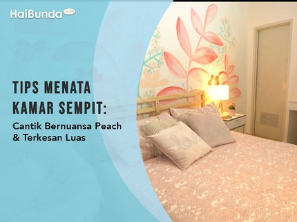 Tips Menata Kamar Sempit: Cantik Bernuansa Peach & Terkesan Luas