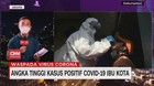 VIDEO: Angka Tinggi Kasus Positif Covid 19 Ibu Kota