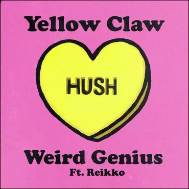 Lirik Lagu Hush - Yellow Claw x Weird Genius Feat Reikko