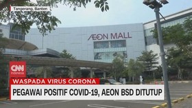 VIDEO: Pegawai Positif Covid-19, AEON BSD Ditutup