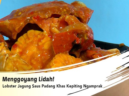 Menggoyang Lidah! Lobster Jagung Saus Padang Khas Kepiting Ngamprak