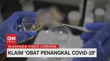 VIDEO: Berbagai Klaim 'Obat Penangkal Covid-19'