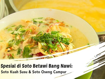 Spesial di Soto Betawi Bang Nawi: Soto Kuah Susu & Soto Oseng Campur