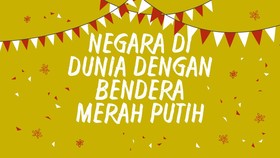 INFOGRAFIS: Negara di Dunia dengan Bendera Merah Putih