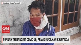 VIDEO: Pernah Terjangkit Covid-19, Pria Dikucilkan Keluarga