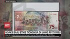VIDEO: Hoaks Baju Etnis Tionghoa di Uang Rp75 Ribu